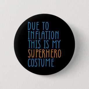 Due To Inflation This Is My Superhero Costume Hall 6 Cm Round Badge