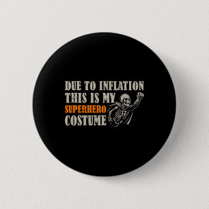 Due To Inflation This Is My Superhero Costume Hall 6 Cm Round Badge
