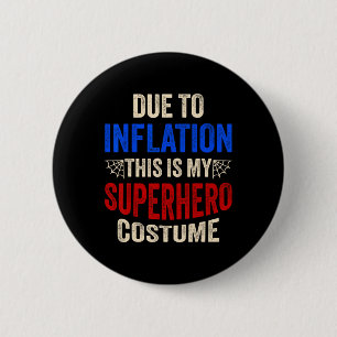 Due To Inflation This Is My Superhero Costume Hall 6 Cm Round Badge