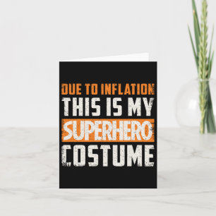 Due To Inflation This Is My Superhero Costume Hall Card
