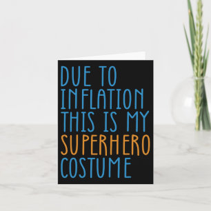 Due To Inflation This Is My Superhero Costume Hall Card