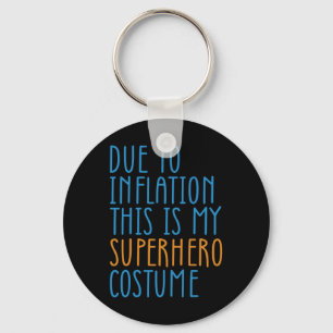 Due To Inflation This Is My Superhero Costume Hall Key Ring