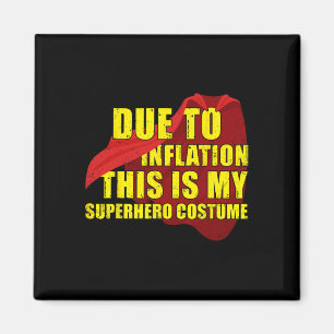 Due To Inflation This Is My Superhero Costume Hall Magnet