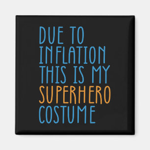 Due To Inflation This Is My Superhero Costume Hall Magnet