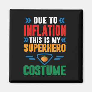 Due To Inflation This Is My Superhero Costume Hall Magnet