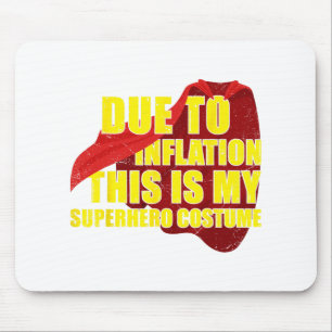 Due To Inflation This Is My Superhero Costume Hall Mouse Pad