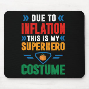 Due To Inflation This Is My Superhero Costume Hall Mouse Pad