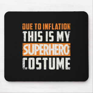 Due To Inflation This Is My Superhero Costume Hall Mouse Pad