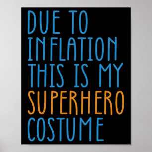 Due To Inflation This Is My Superhero Costume Hall Poster