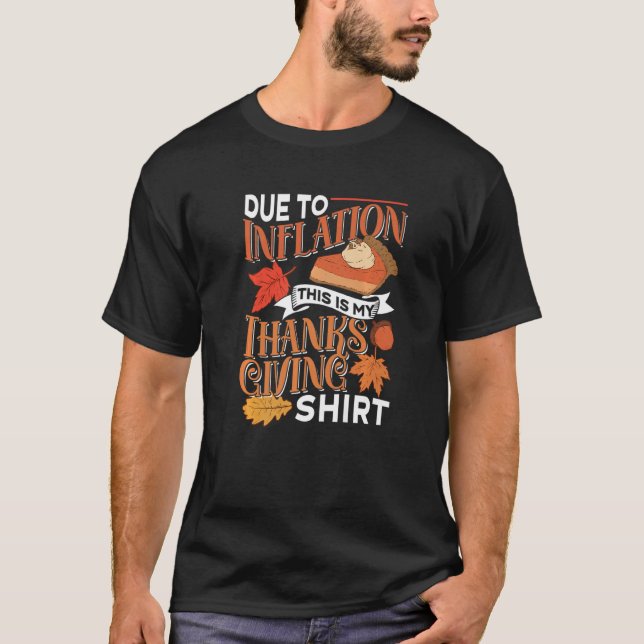 Due To Inflation This Is My Thanksgiving  Humour E T-Shirt (Front)