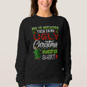 Due to Inflation This Is My Ugly Christmas Sweater