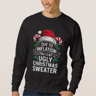 Due to Inflation This Is My Ugly Christmas Sweater