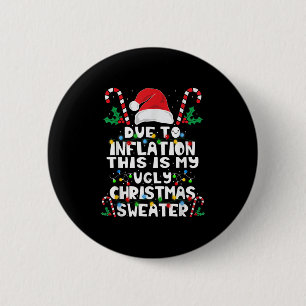 Due To Inflation This Is My Ugly Christmas Sweater 6 Cm Round Badge