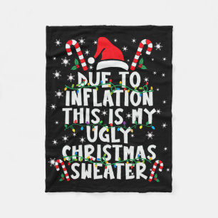 Due To Inflation This Is My Ugly Christmas Sweater Fleece Blanket