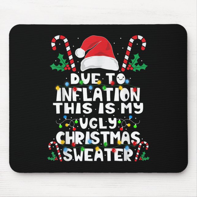 Due To Inflation This Is My Ugly Christmas Sweater Mouse Pad (Front)