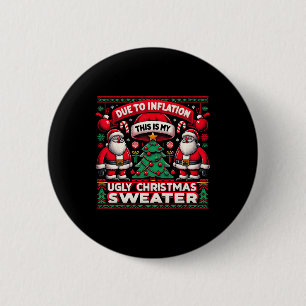 Due To Inflation This Is My Ugly Christmas Team Sa 6 Cm Round Badge