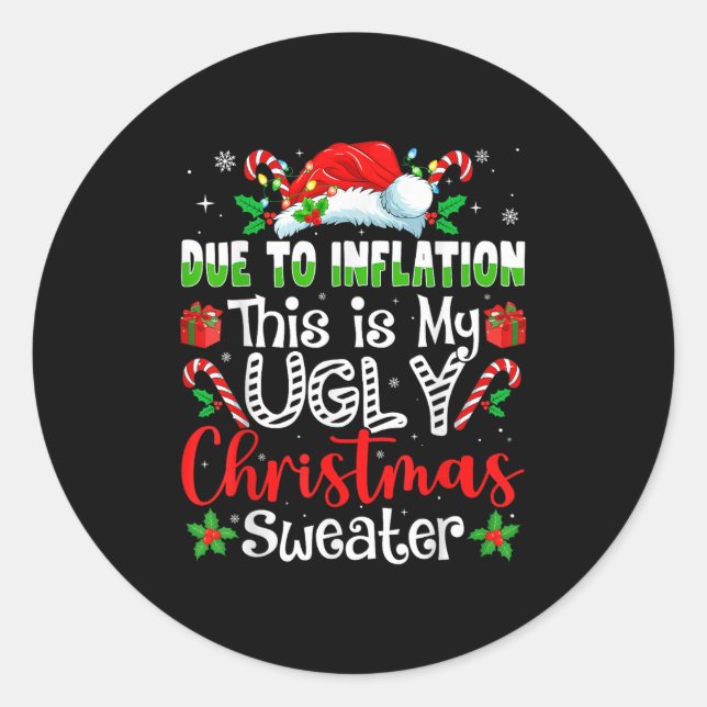 Due To Inflation This Is My Ugly Sweater Family Ch Classic Round Sticker (Front)
