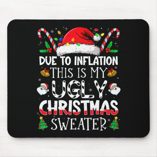 Due To Inflation This Is My Ugly Sweater Family Ch Mouse Pad (Front)