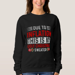 Due to Inflation This is My Ugly Sweater For Chris
