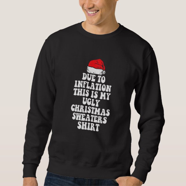 Due to Inflation This is My Ugly Sweater For Chris (Front)