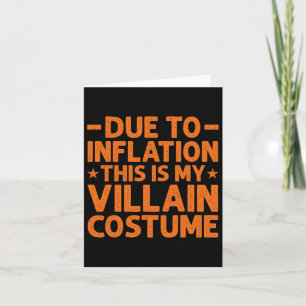 Due To Inflation This Is My Villain Costume Funny Card