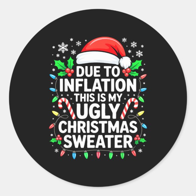 Due To Inflation Ugly Christmas Sweater Shirt Men  Classic Round Sticker (Front)
