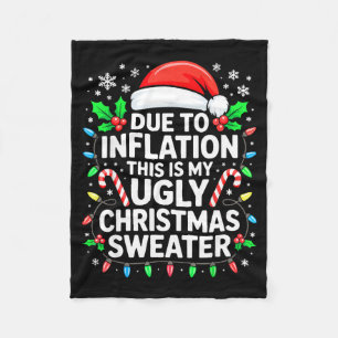Due To Inflation Ugly Christmas Sweater Shirt Men Fleece Blanket