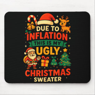 Due To Inflation Ugly Christmas Sweater Shirt, San Mouse Pad