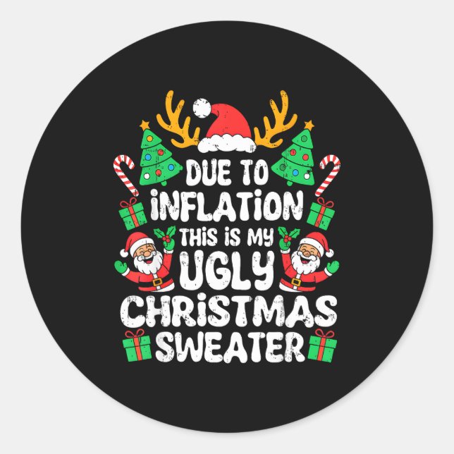 Due To Inflation Ugly Christmas Sweater Xmas Men W Classic Round Sticker (Front)