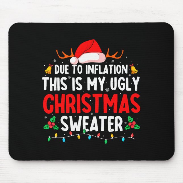 Due To Inflation Ugly Christmas Sweaters For Men W Mouse Pad (Front)