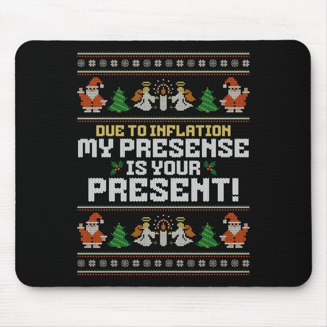 Due To Inflation Ugly Christmas Sweaters Funny Say Mouse Pad (Front)