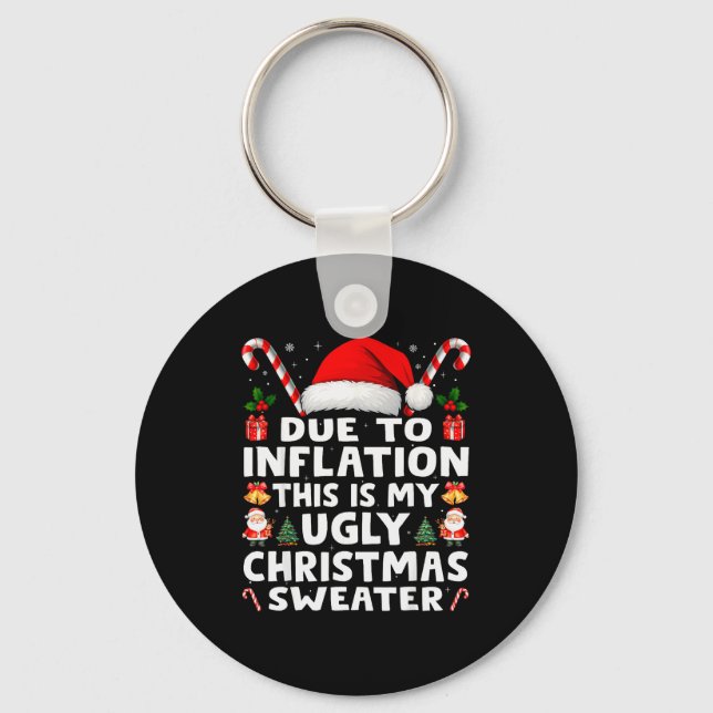 Due To Inflation Ugly Christmas Sweaters Men Women Key Ring (Front)