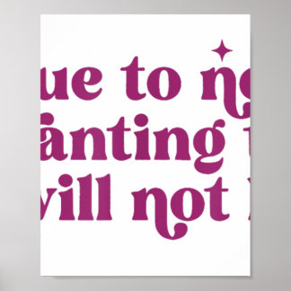 Due To Not Wanting To I Will Not Be Funny Joke  Poster