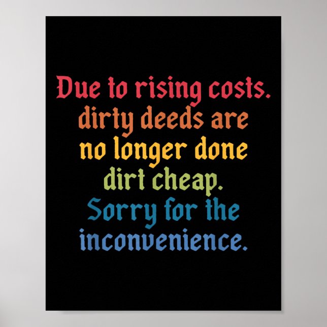 Due To Rising Costs Dirty Deeds Are No Longer Done Poster (Front)