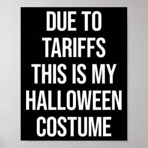 Due To Tariffs This Is My Halloween Costume Funny Poster