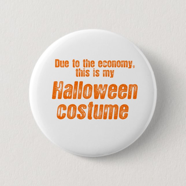DUE TO THE ECONOMY, THIS IS MY HALLOWEEN COSTUME 6 CM ROUND BADGE (Front)
