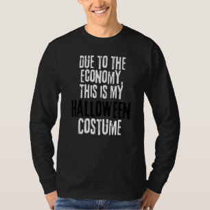 Due to the Economy This is My Halloween Costume La T-Shirt