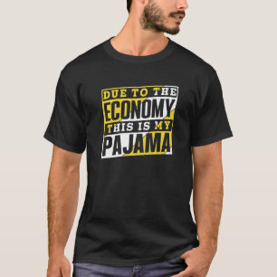 Due To The Economy This Is My Pajama Recession Eco T-Shirt