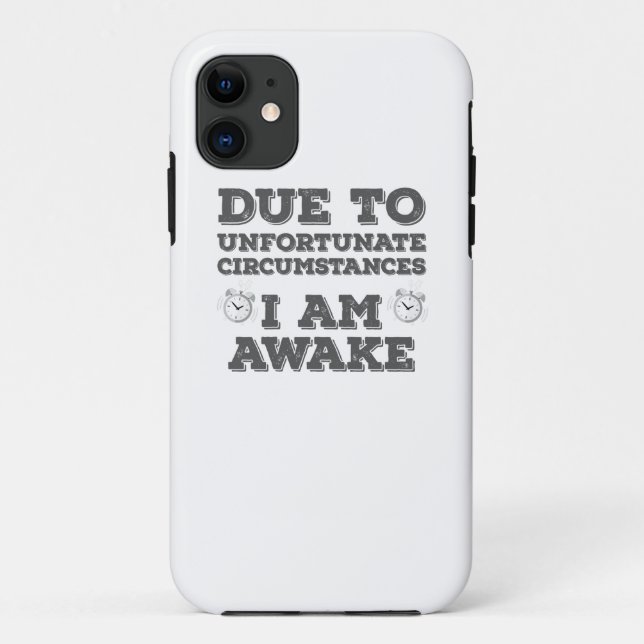 Due to Unfortunate Circumstances I Am Awake Case-Mate iPhone Case (Back)