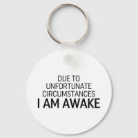 Due To Unfortunate Circumstances I Am Awake
