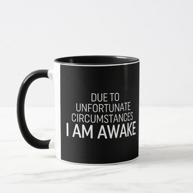 Due To Unfortunate Circumstances I Am Awake Mug (Left)