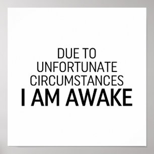 Due To Unfortunate Circumstances I Am Awake Poster