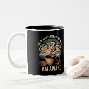 Due to unfortunate circumstances I am awake. Two-Tone Coffee Mug