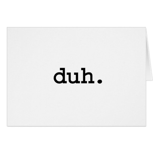 duh. (Front Horizontal)