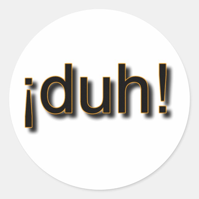 DUH! CLASSIC ROUND STICKER (Front)