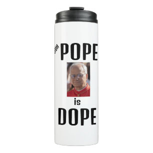 Duh Pope is Dope Thermal Tumbler