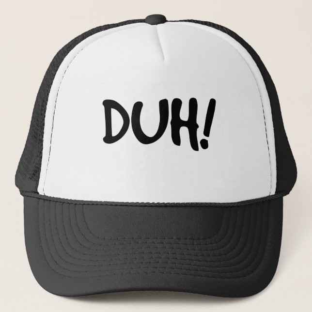 DUH!  Trucker Hat (Front)