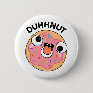 Duhh-nut Funny Silly Doughnut Pun 6 Cm Round Badge
