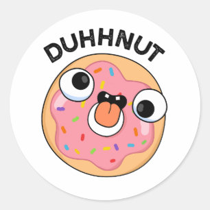 Duhh-nut Funny Silly Doughnut Pun Classic Round Sticker