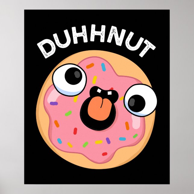 Duhh-nut Funny Silly Doughnut Pun Dark BG Poster (Front)